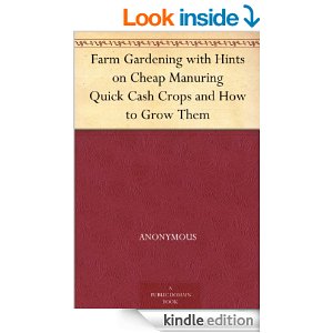 Farm Gardening with Hints on Cheap Manuring Quick Cash Crops and How to Grow Them